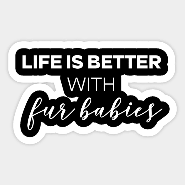 Life Is Better With Fur Babies Dog Lover T - Shirt Dog Owner, Pug Lover, Fur Baby Lover Shirt For Fur Mama And Fur Dad Sticker by Zamira